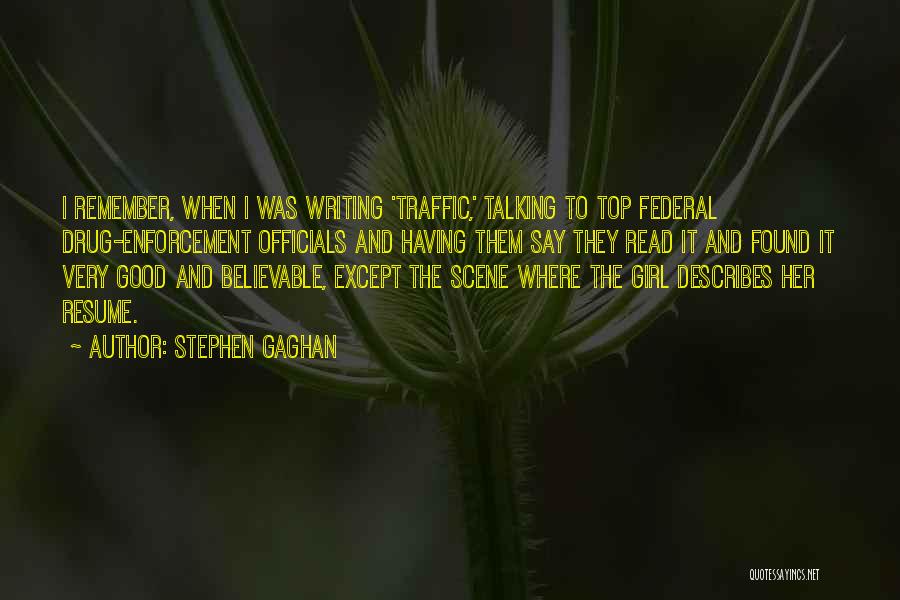 Drug Enforcement Quotes By Stephen Gaghan