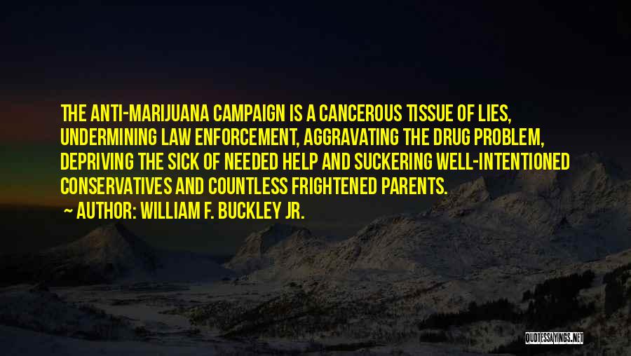 Drug Enforcement Quotes By William F. Buckley Jr.
