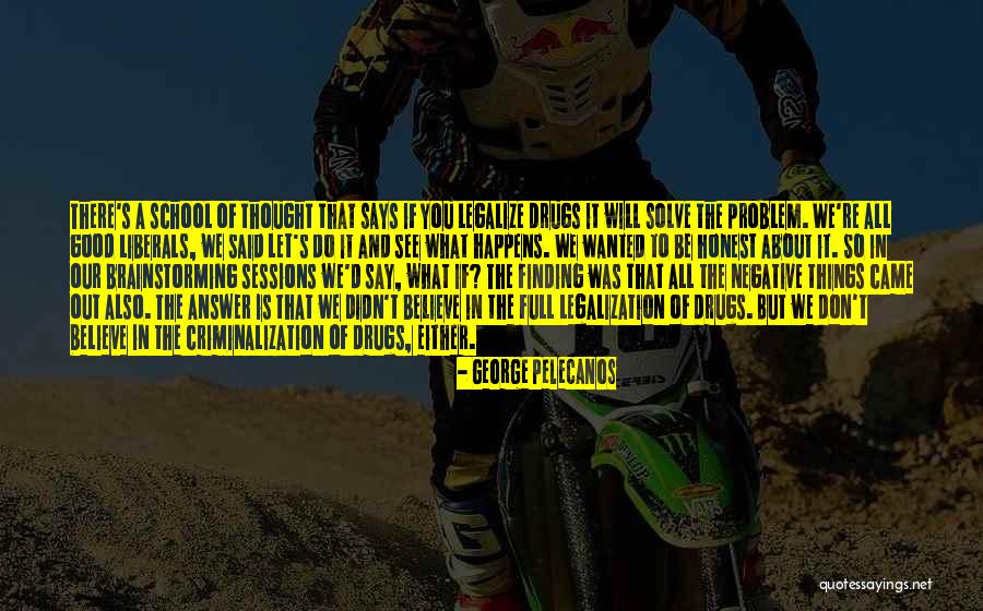 Drug Legalization Quotes By George Pelecanos Drug Legalization Quotes By George Pelecanos