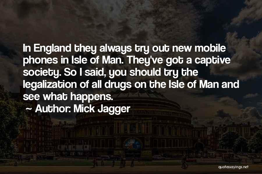 Drug Legalization Quotes By Mick Jagger