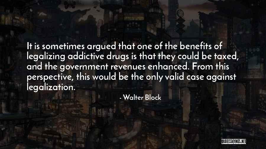 Drug Legalization Quotes By Walter Block Drug Legalization Quotes By Walter Block