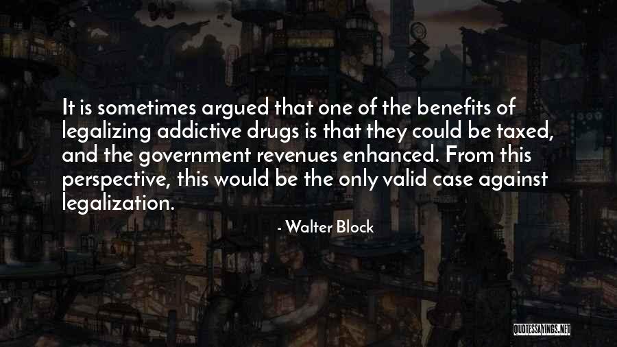 Drug Legalization Quotes By Walter Block