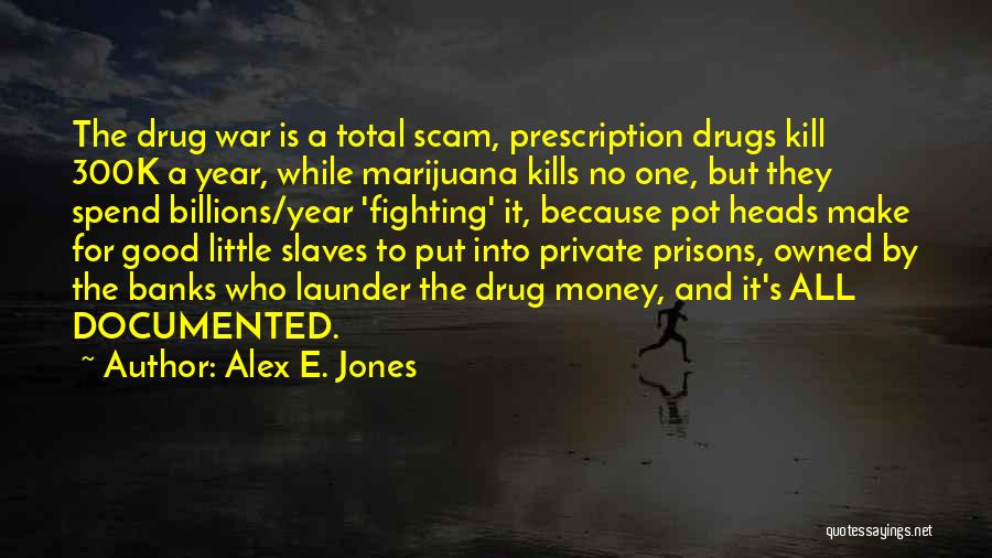 Drug Money Quotes By Alex E. Jones