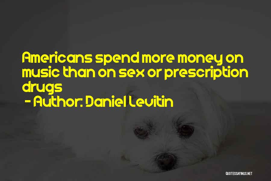 Drug Money Quotes By Daniel Levitin