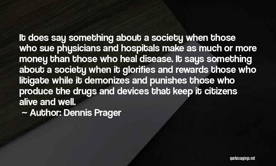 Drug Money Quotes By Dennis Prager