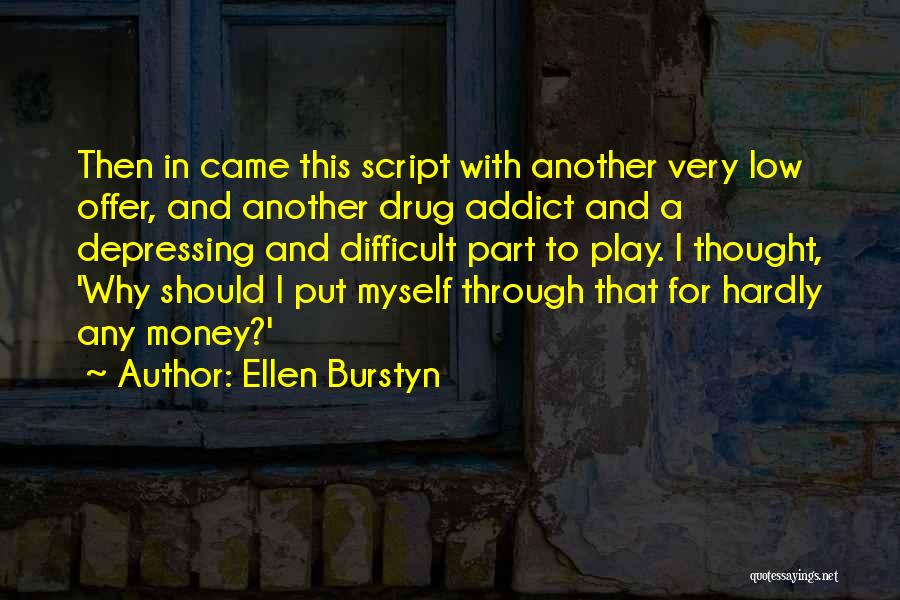 Drug Money Quotes By Ellen Burstyn