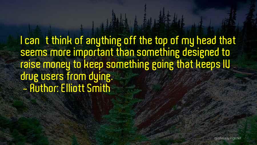 Drug Money Quotes By Elliott Smith
