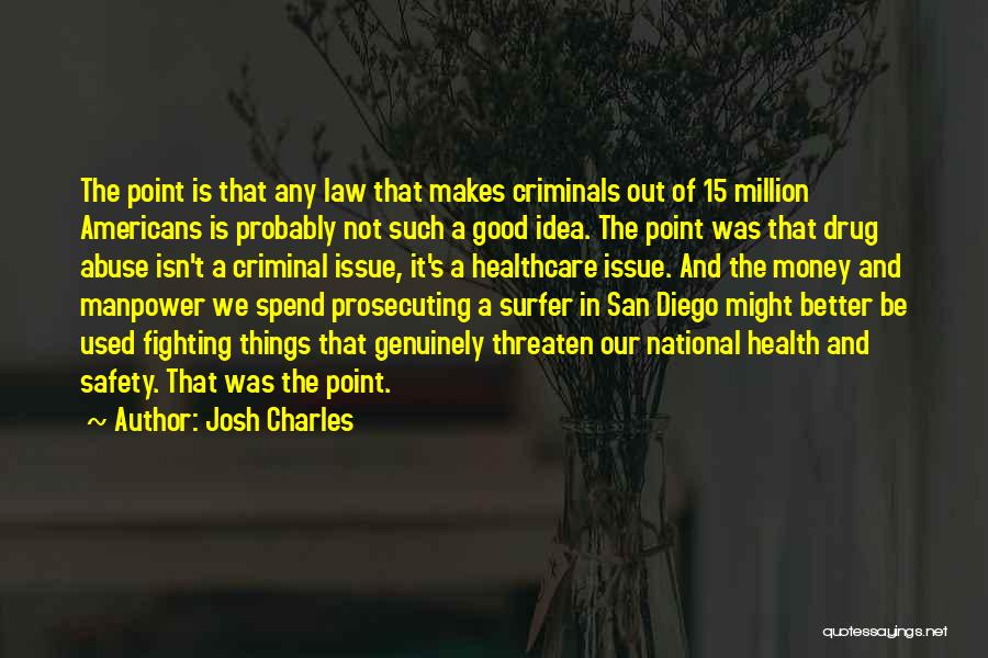 Drug Money Quotes By Josh Charles