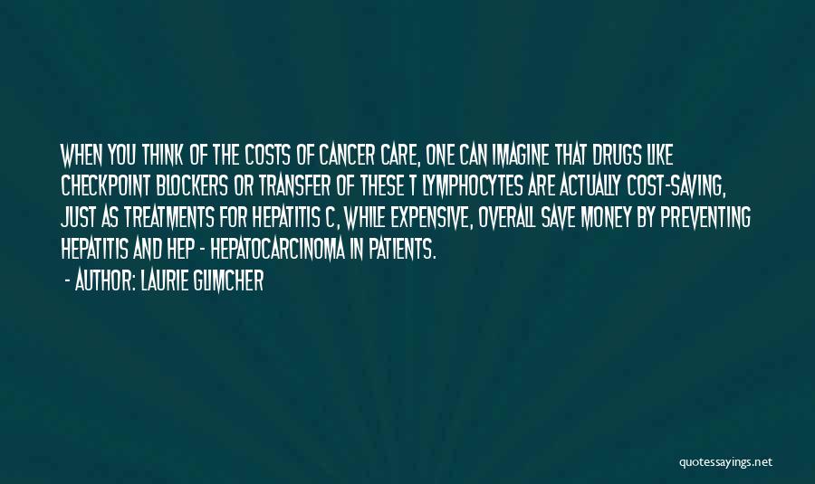 Drug Money Quotes By Laurie Glimcher