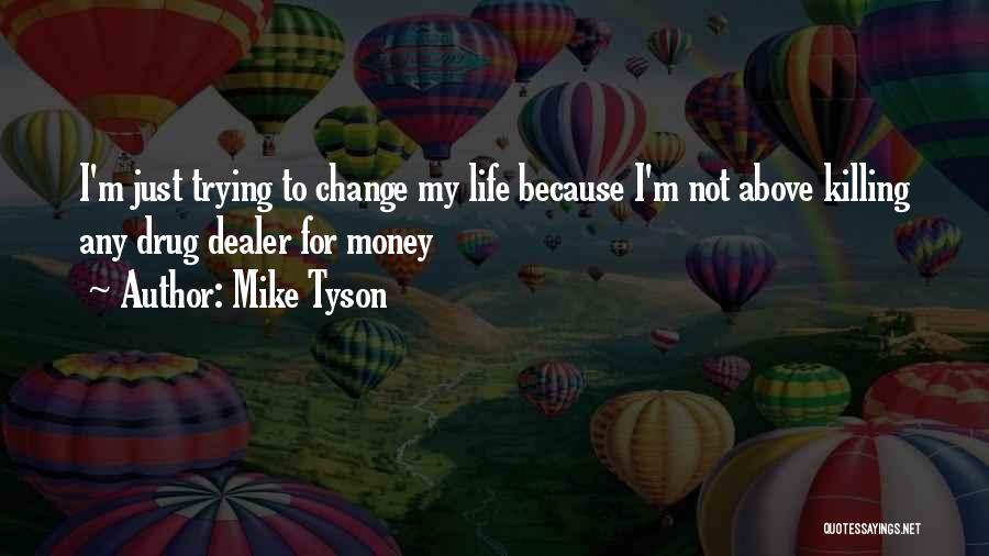 Drug Money Quotes By Mike Tyson