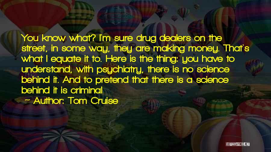 Drug Money Quotes By Tom Cruise