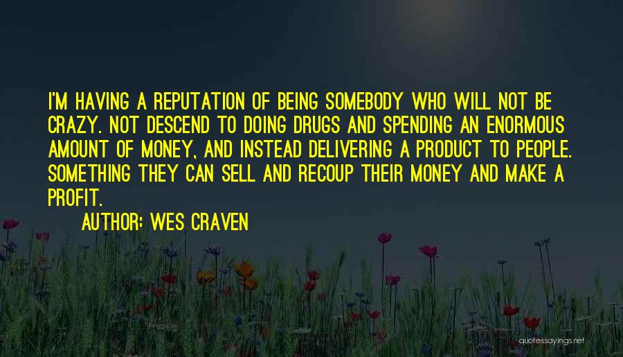 Drug Money Quotes By Wes Craven