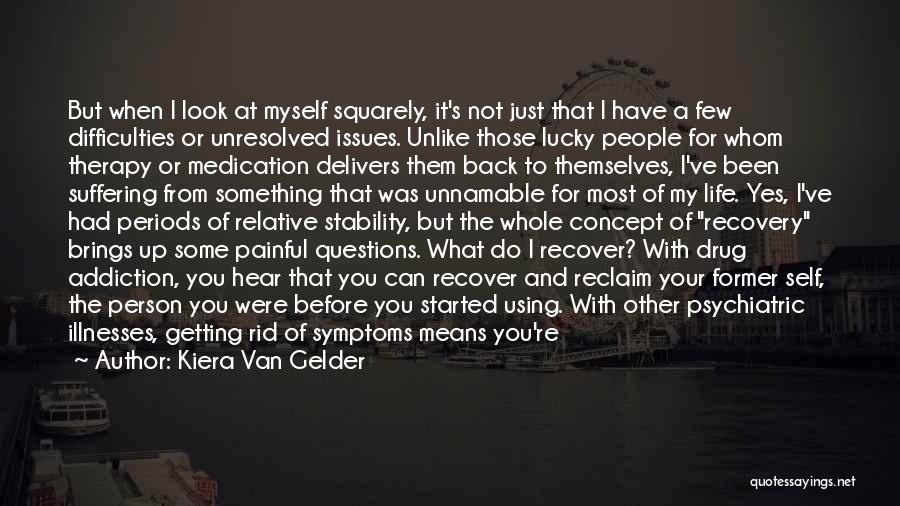 Drug Pain Quotes By Kiera Van Gelder