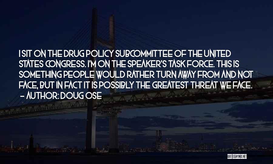 Drug Policy Quotes By Doug Ose