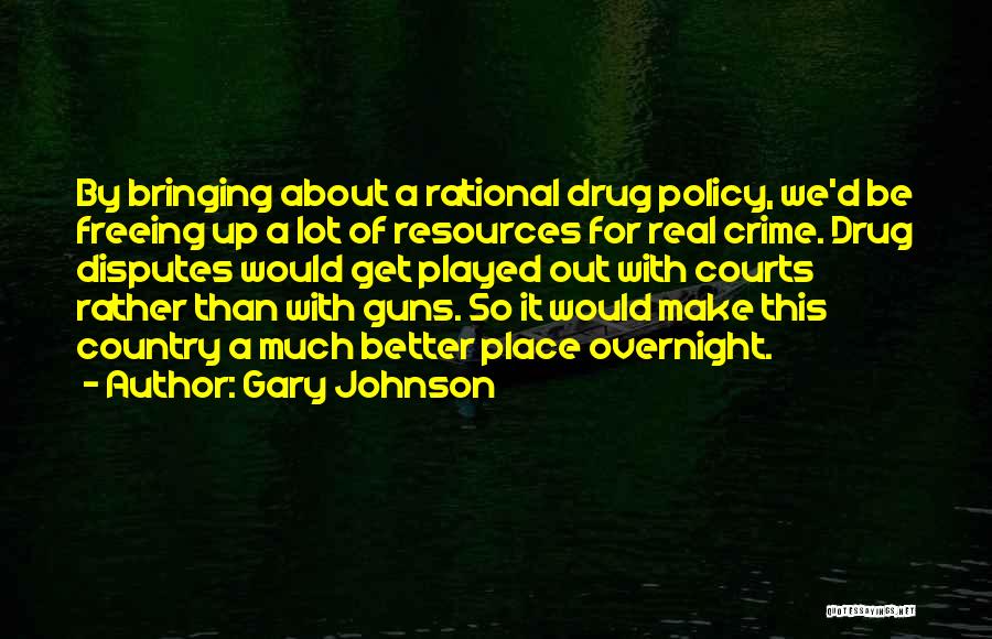 Drug Policy Quotes By Gary Johnson