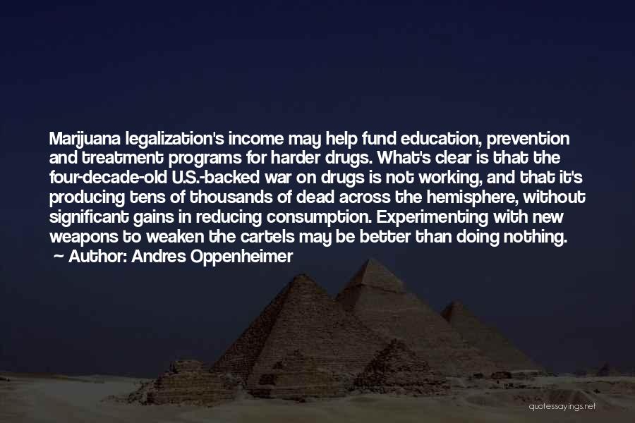 Drug Prevention Quotes By Andres Oppenheimer