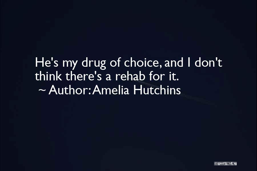 Drug Rehab Quotes By Amelia Hutchins