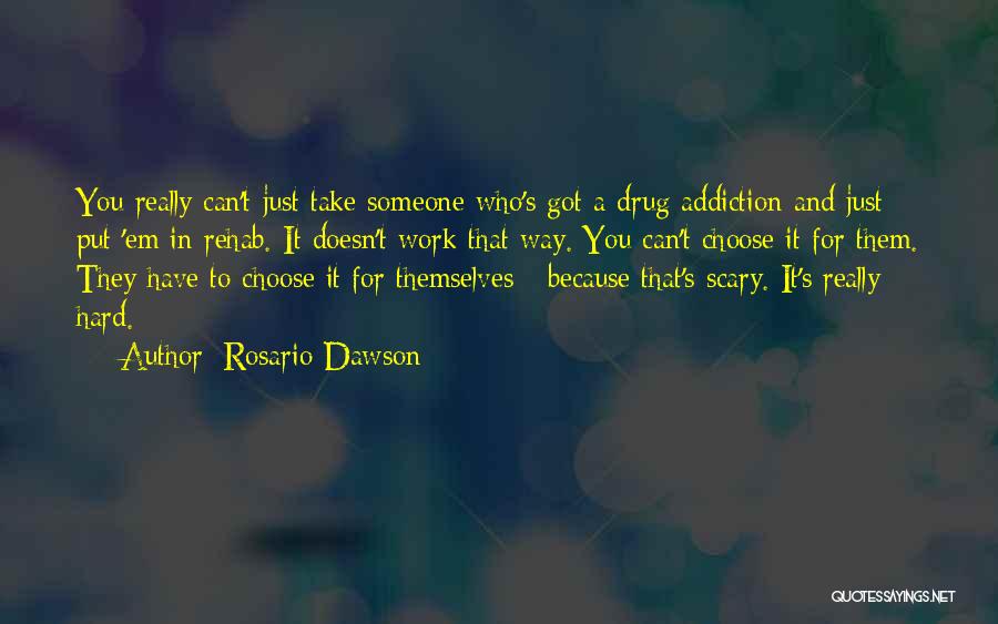 Drug Rehab Quotes By Rosario Dawson
