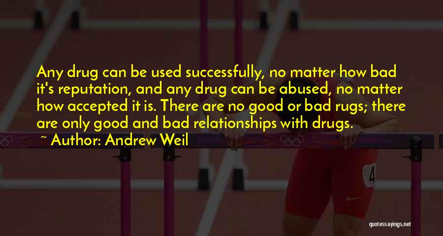 Drug Rugs Quotes By Andrew Weil