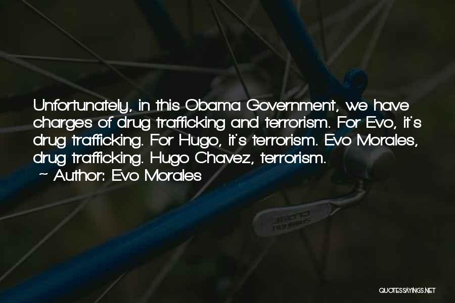 Drug Trafficking Quotes By Evo Morales