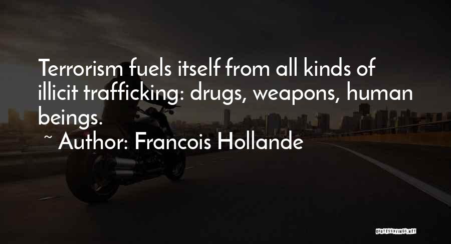 Drug Trafficking Quotes By Francois Hollande