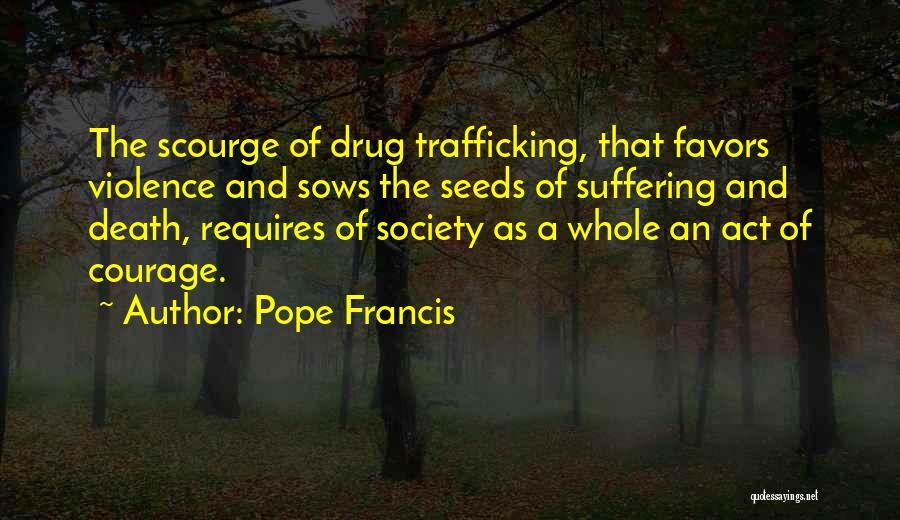 Drug Trafficking Quotes By Pope Francis