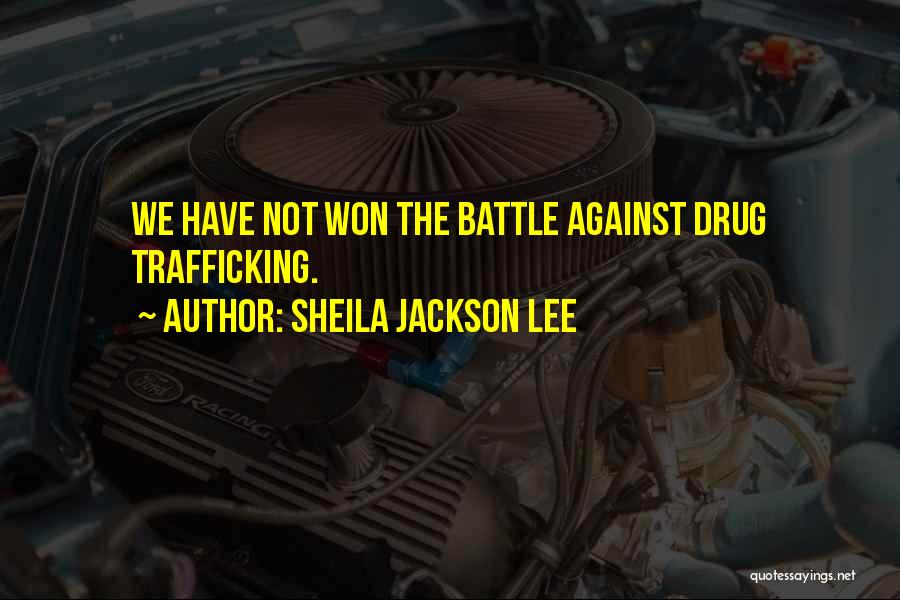 Drug Trafficking Quotes By Sheila Jackson Lee