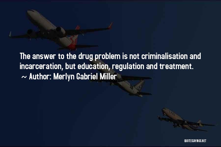 Drug Treatment Quotes By Merlyn Gabriel Miller