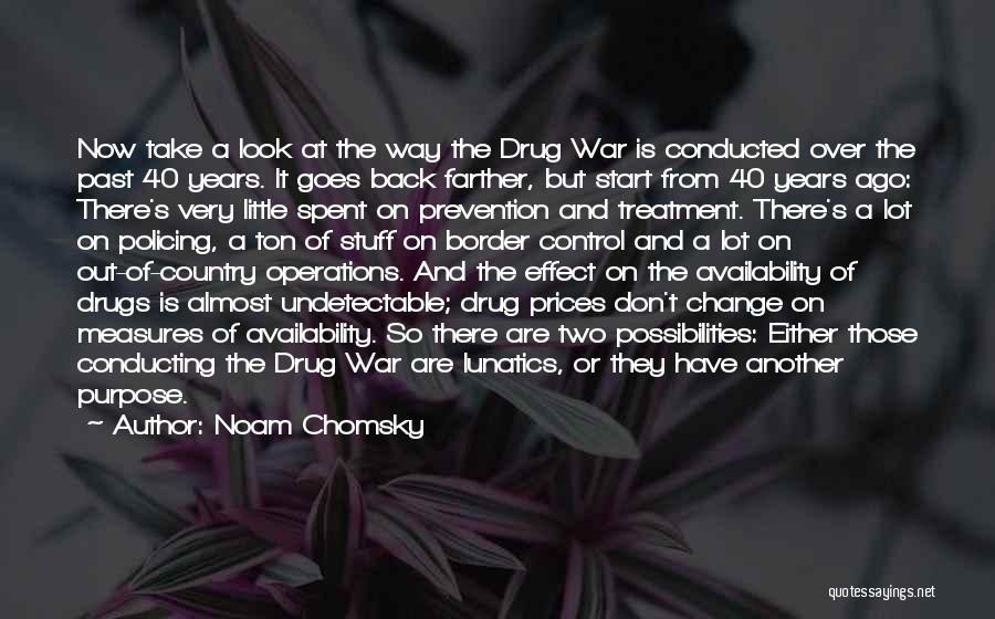 Drug Treatment Quotes By Noam Chomsky