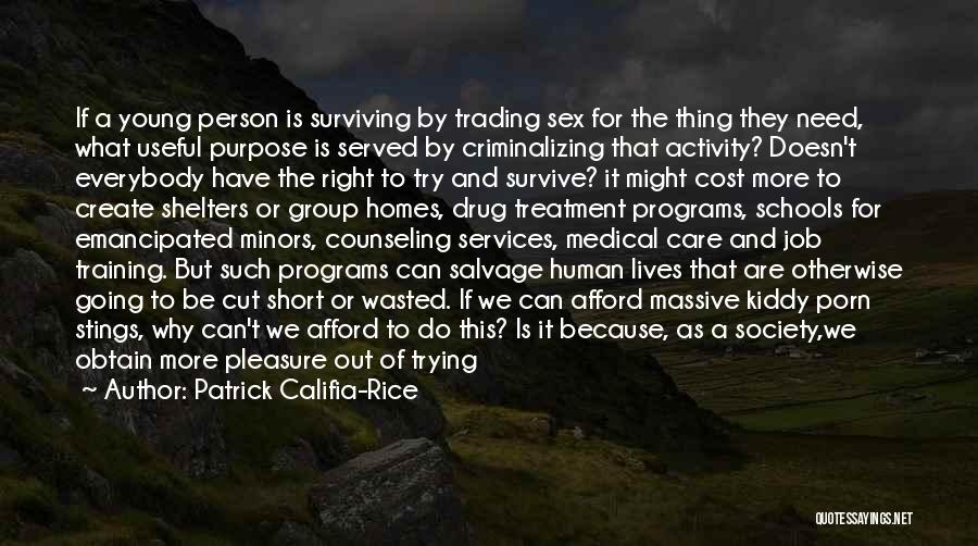 Drug Treatment Quotes By Patrick Califia-Rice
