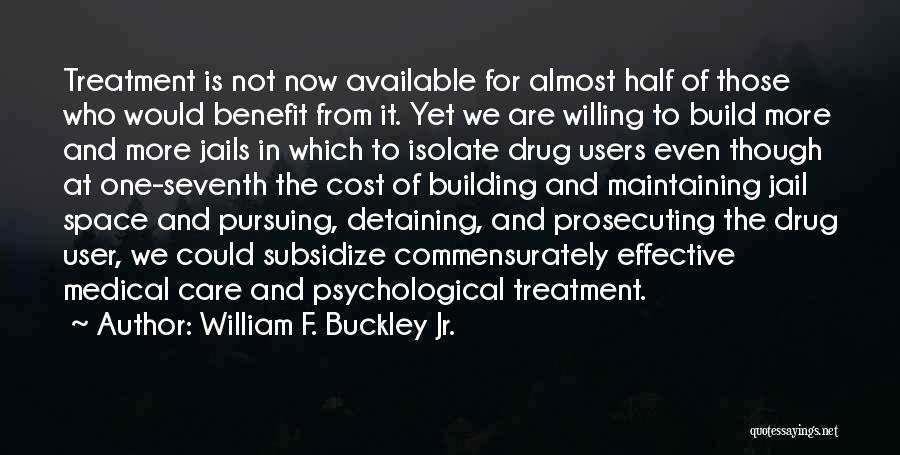 Drug Treatment Quotes By William F. Buckley Jr.