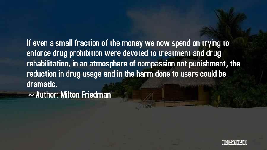 Drug Usage Quotes By Milton Friedman