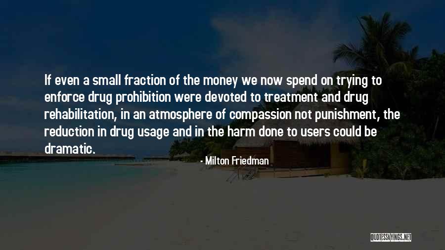 Drug Usage Quotes By Milton Friedman