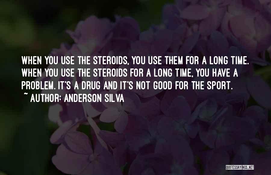 Drug Use In Sports Quotes By Anderson Silva