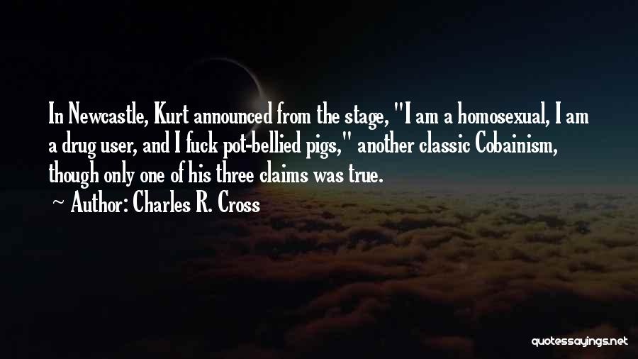 Drug User Quotes By Charles R. Cross