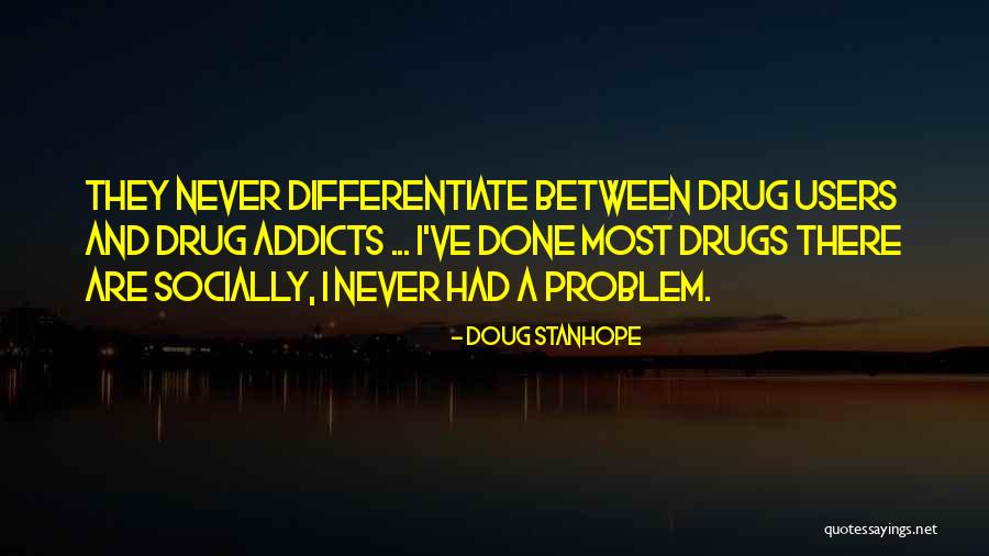 Drug Users Quotes By Doug Stanhope