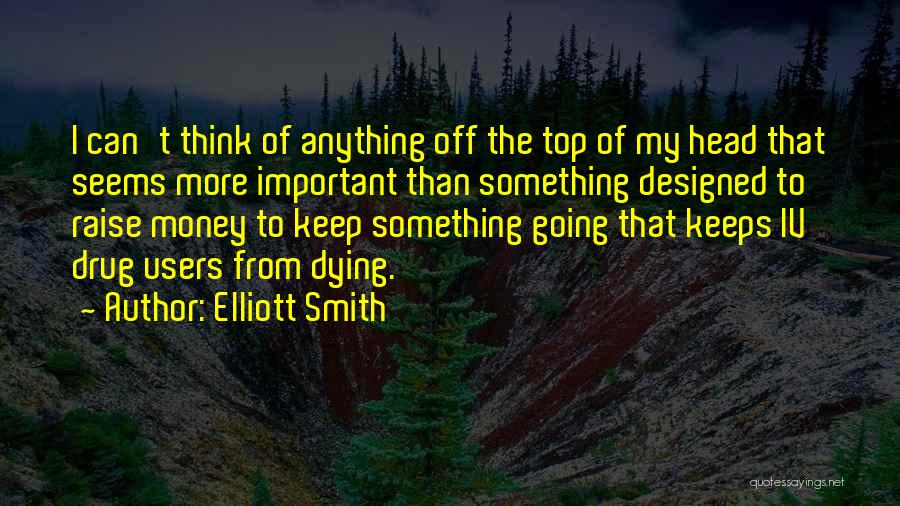 Drug Users Quotes By Elliott Smith