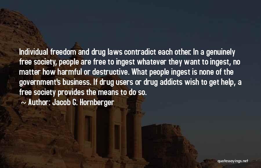 Drug Users Quotes By Jacob G. Hornberger