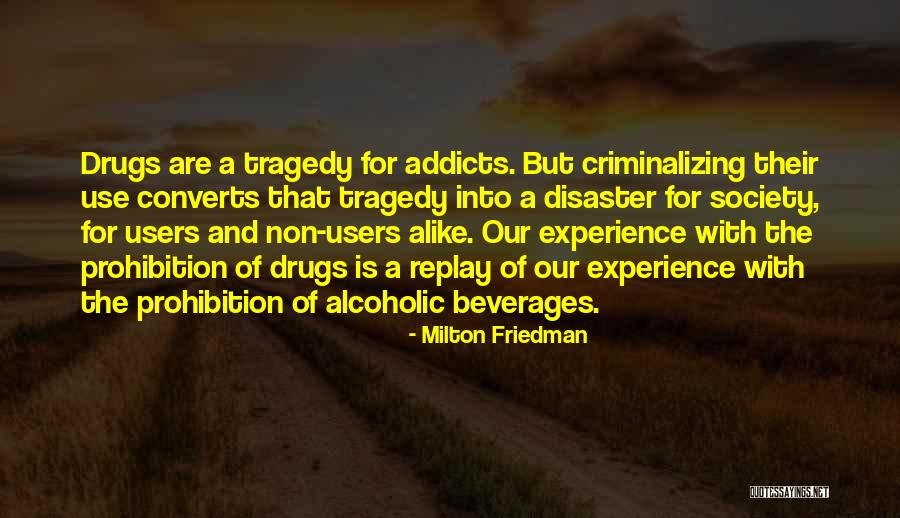 Drug Users Quotes By Milton Friedman