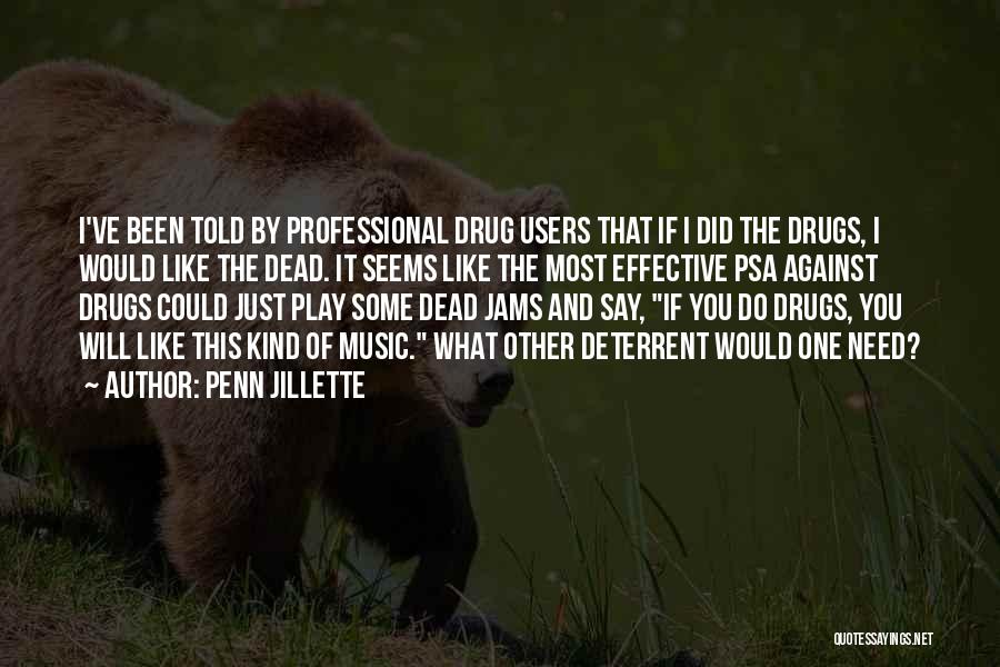 Drug Users Quotes By Penn Jillette