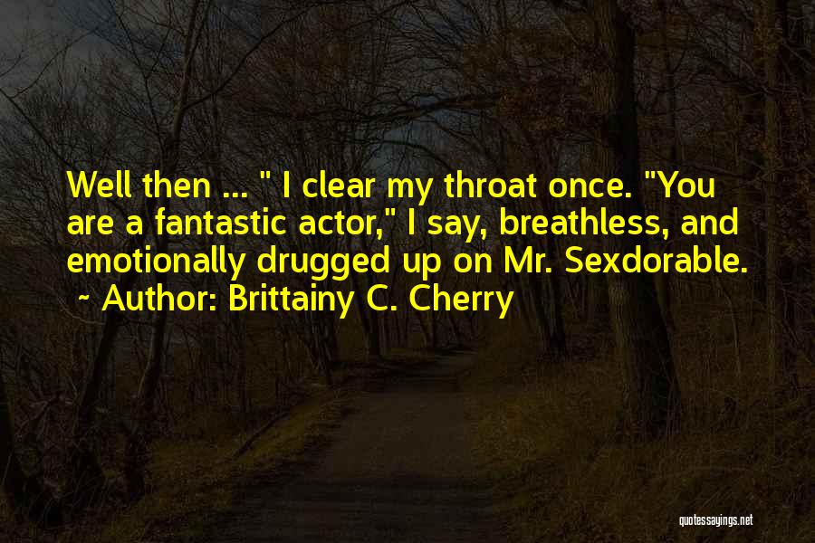 Drugged Up Quotes By Brittainy C. Cherry