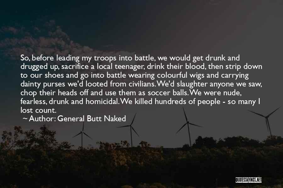 Drugged Up Quotes By General Butt Naked