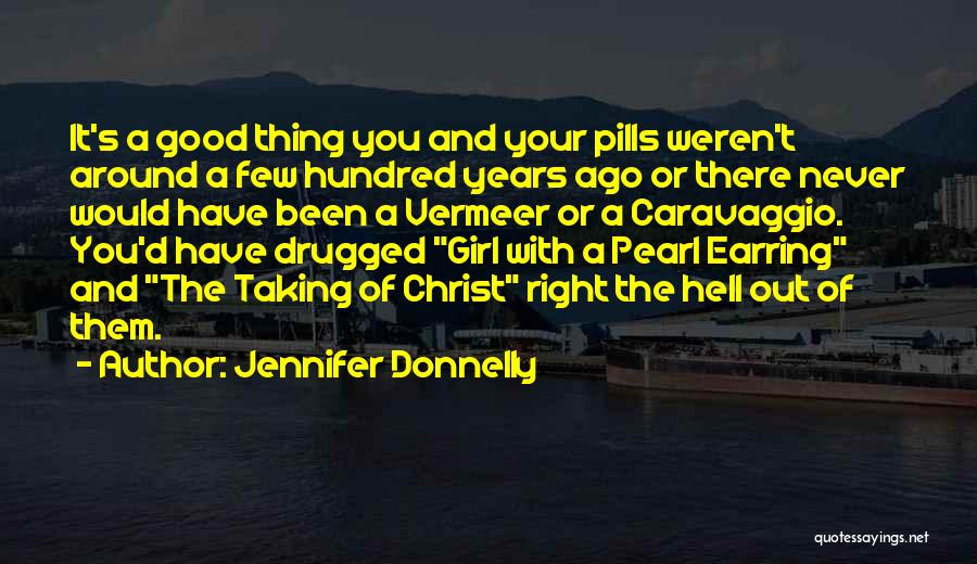 Drugged Up Quotes By Jennifer Donnelly