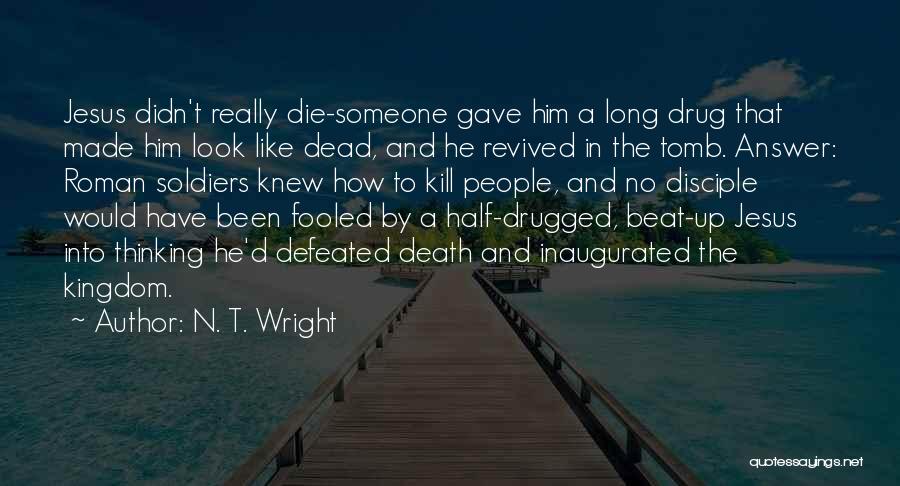 Drugged Up Quotes By N. T. Wright