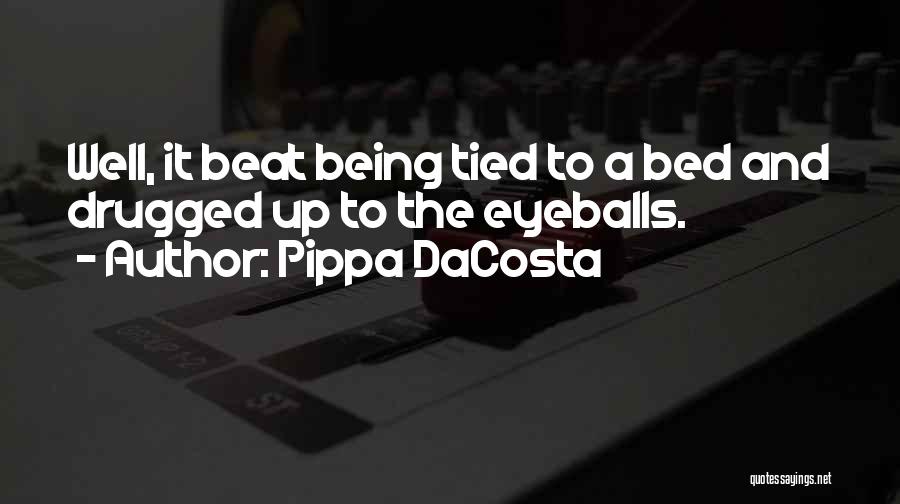 Drugged Up Quotes By Pippa DaCosta