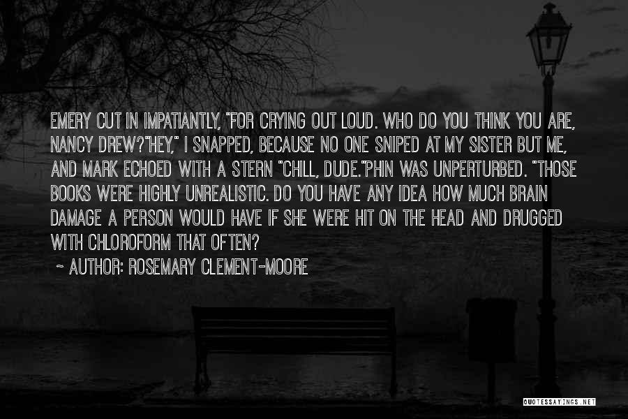 Drugged Up Quotes By Rosemary Clement-Moore