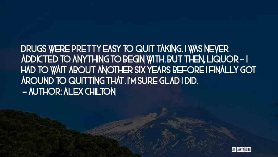 Drugs Addicted Quotes By Alex Chilton