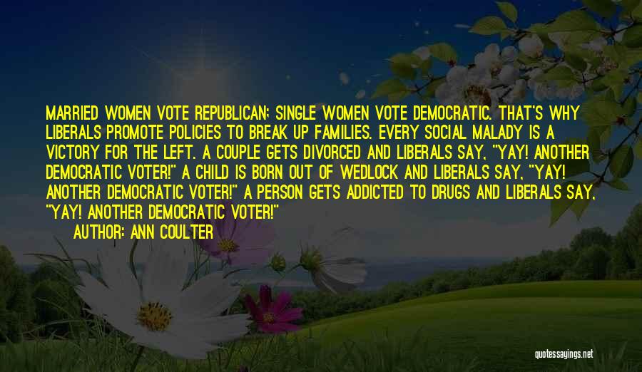 Drugs Addicted Quotes By Ann Coulter