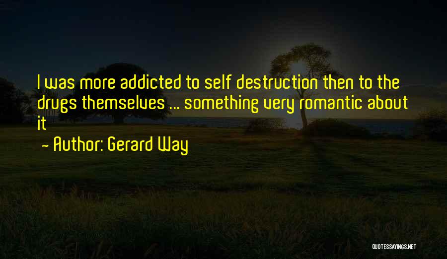 Drugs Addicted Quotes By Gerard Way