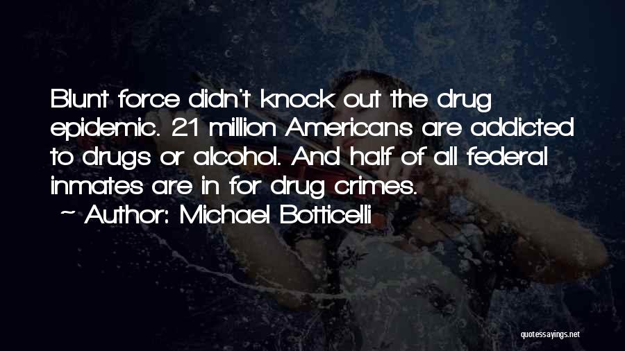 Drugs Addicted Quotes By Michael Botticelli